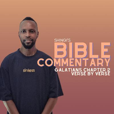 Shingi’s Bible Commentary: Galatians Chapter 2