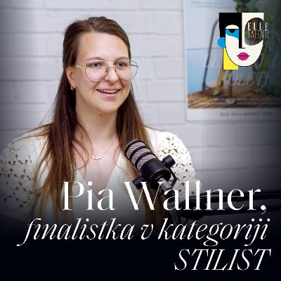 64 - "Vedno pravim, da je najboljši stajling tisti, v katerem se človek najbolje počuti" - Pia Wallner I Elle talenti