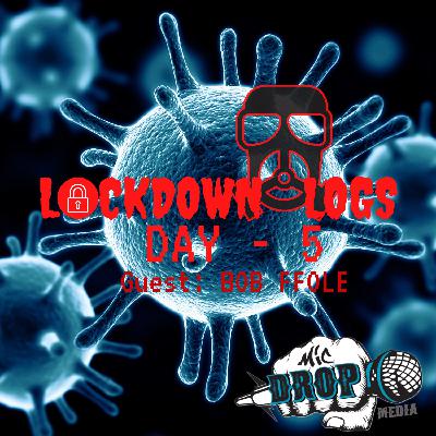 Lockdown Logs - #Day5 - Bob Ffole