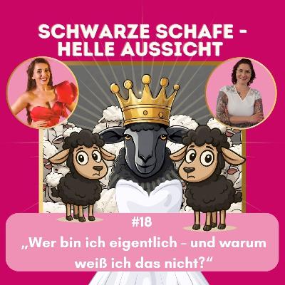 #18 „Wer bin ich eigentlich – und warum weiß ich das nicht?“ #18 „Wer bin ich eigentlich – und warum weiß ich das nicht?“