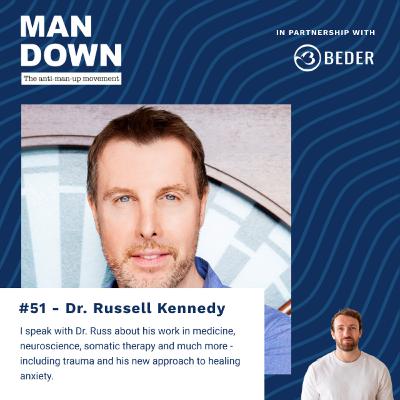 #52: Dr. Russell Kennedy - Trauma, Psychedelics and a New Way to Heal Anxiety