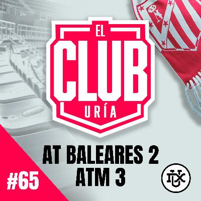 AT. BALEARES 2 - 3 ATLETI | Club Uría #65