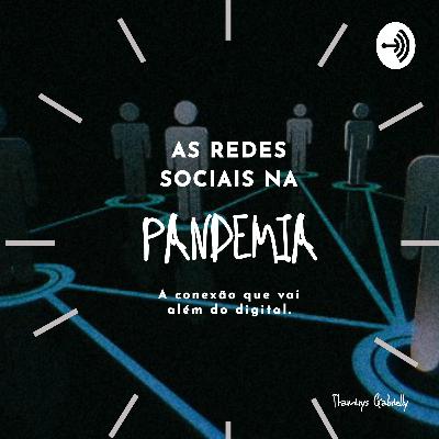As redes sociais na pandemia: A conexão que vai além do digital.