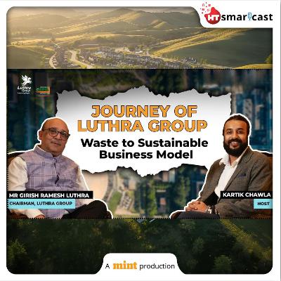 Mint Podcast: Journey of Luthra Group - How to create a successful waste to sustainable business model