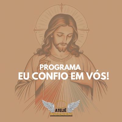 Programa:" Eu confio em Vós!" Ep 1.