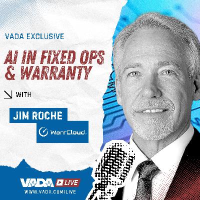 VADA Live S1: E35 - AI in Fixed Ops with WarrCloud's Jim Roche