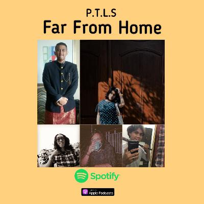 Far from home atau podcast LDR - P.T.L.S