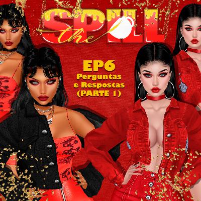Spill The Tea EP 6 - Perguntas e Respostas (PARTE 1) Spill The Tea EP 6 - Perguntas e Respostas (PARTE 1)