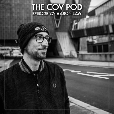 27. A Coventry conversation with...Aaron Law