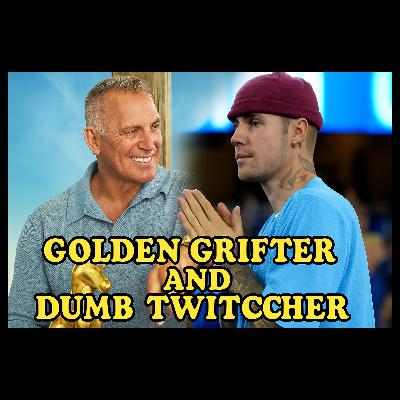 The Golden Grifter and Bieber the Twitcher