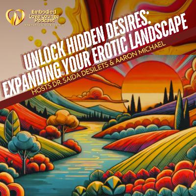 EP 31: Unlock Hidden Desires: Expanding Your Erotic Landscape