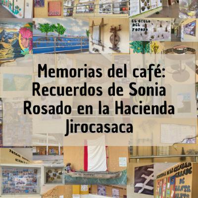 Memorias del café: Recuerdos de Sonia Rosado en la Hacienda Jirocasaca