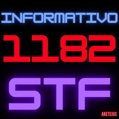 Informativo STF 1182 em Audiobook 🎧📚 Informativo STF 1182 em Audiobook 🎧📚