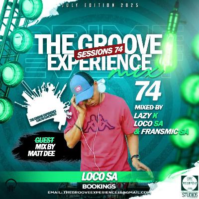 The Groove Experience Sessions 074 July Editions Mixed By LocoSA The Groove Experience Sessions 074 July Editions Mixed By LocoSA