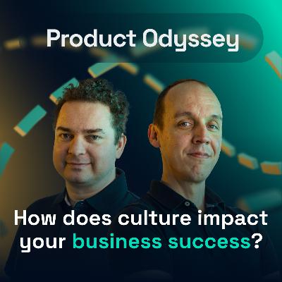 How does organizational culture impact your business success? | Product Odyssey #03