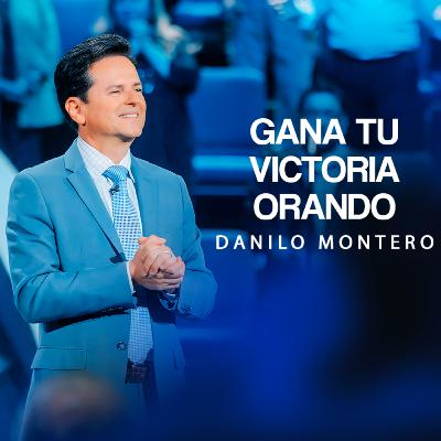 Tu victoria comienza orando — Danilo Montero | Prédicas 2025