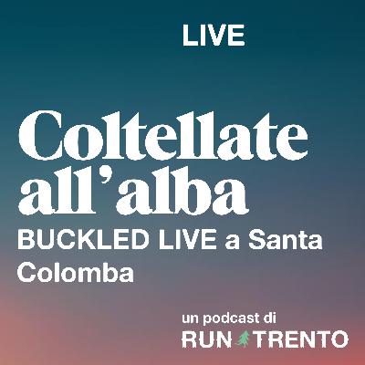 LIVE | Buckled x RunTrento