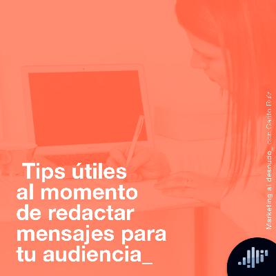 Tips útiles al momento de redactar mensajes a tu audiencia | Marketing al Desnudo Tips útiles al momento de redactar mensajes a tu audiencia | Marketing al Desnudo