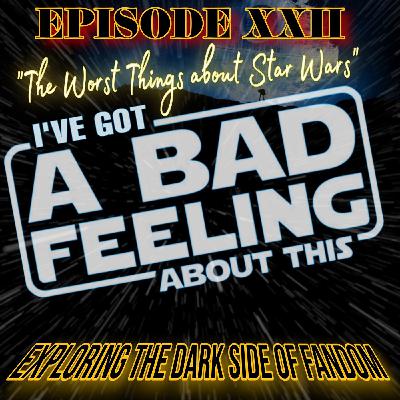 Episode XXII The Worst Things about Star Wars