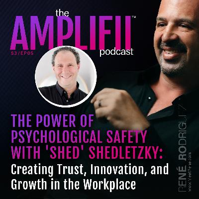 The Power of Psychological Safety with Shed Shedletzky: Creating Trust, Innovation, and Growth in the Workplace