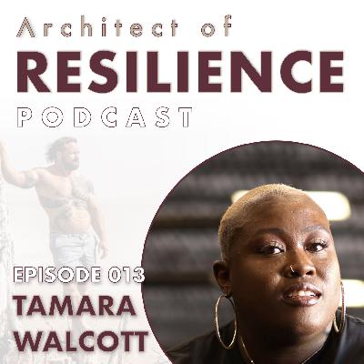 Architect of Resilience #013: Tamara Walcott talks with Chris Duffin
