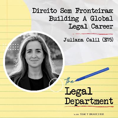 Direito Sem Fronteiras: Building A Global Legal Career With Juliana Calil (E75)