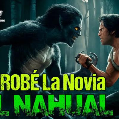 Le Robé La Novia Al Nahual (Horror Cast 225)