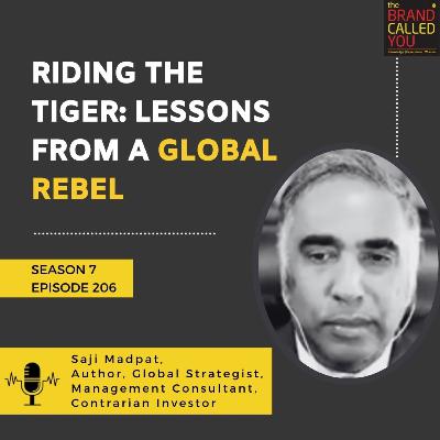 Riding the Tiger: Lessons from a Global Rebel | Saji Madpat, Author, Global Strategist, Management Consultant, Contrarian Investor Riding the Tiger: Lessons from a Global Rebel | Saji Madpat, Author, Global Strategist, Management Consultant, Contrarian Investor