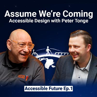 Assume We’re Coming: Accessible Design with Peter Tonge