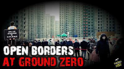 S o T o S p e a k | Ep. 947 | Open Borders at Ground Zero