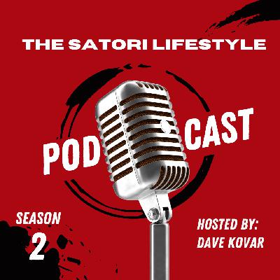 Ep. 61 - Satori Lifestyle Podcast - The Martial Arts Lifestyle (feat. Dave Kovar, Vincent Bardini)