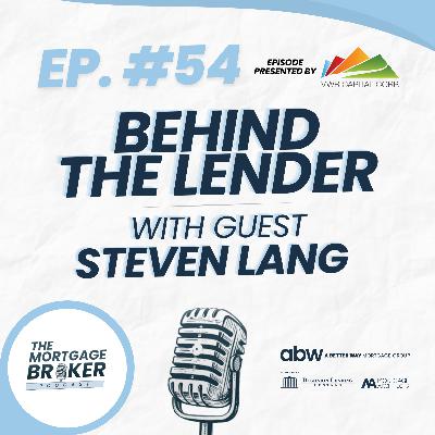 54: BEHIND THE LENDER with Steven Lang | National Sales Director of VWR Capital Corp.