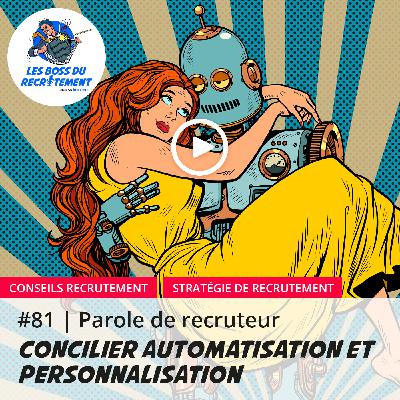 #81 Concilier automatisation et personnalisation de l'expérience candidat | Parole de recruteur