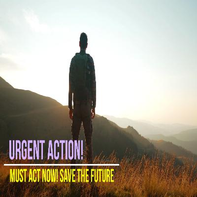 Urgent Call to Action Why We Must Act Now to Save Our Future