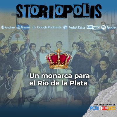Un monarca para el Río de la Plata