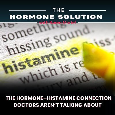 The Hormone–Histamine Connection Doctors Aren't Talking About