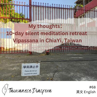#68: 10-day silent meditation retreat | Vipassana in ChiaYi, Taiwan