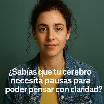 ¿Sabías que tu cerebro necesita pausas para poder pensar con claridad? ¿Sabías que tu cerebro necesita pausas para poder pensar con claridad?