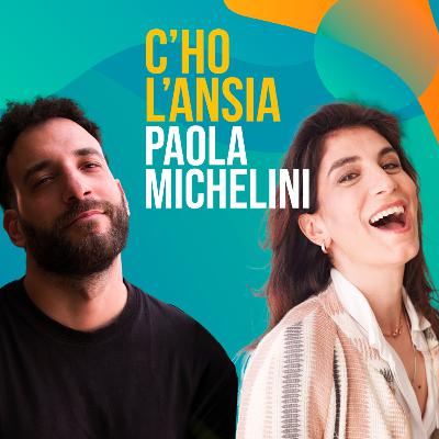 Paola Michelini, ansia senza filtri - C'ho l'Ansia #20