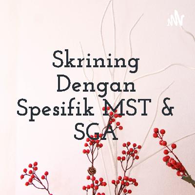 Skrining spesifik dengan MST & SGA