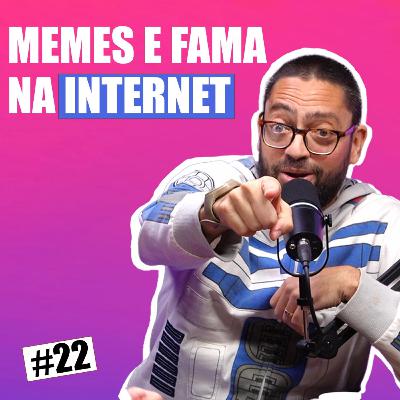 4Cast #22 - Internet, memes e os 15 segundos de fama