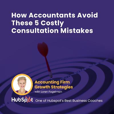 How Accountants Avoid These 5 Costly Consultation Mistakes