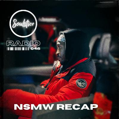 Soulstice Radio Episode 046 | NSMW Recap Soulstice Radio Episode 046 | NSMW Recap