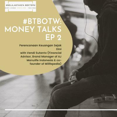 #BTBOTW Ep. 2: "Money Talks" - Perencanaan Keuangan Sejak Dini #BTBOTW Ep. 2: "Money Talks" - Perencanaan Keuangan Sejak Dini