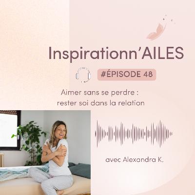 #48 - Aimer sans se perdre : rester soi dans la relation
