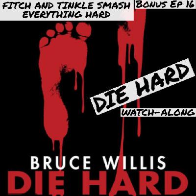 FITCH AND TINKLE SMASH EVERYTHING BONUS EP 19: DIE HARD WATCH-ALONG