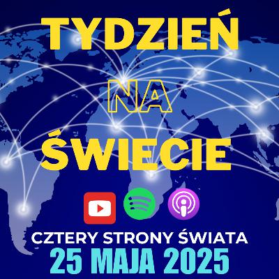 21/2025 Tydzień na świecie - Cztery strony świata