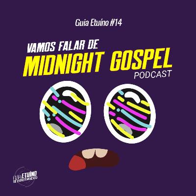 Guia Etuíno #14 Vamos falar de The Midnight Gospel?