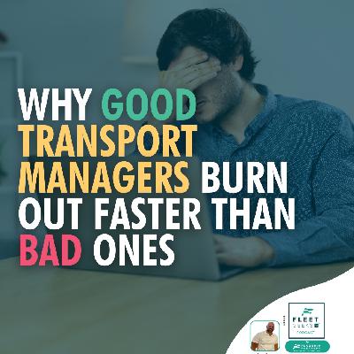 Why Good Fleet Managers Burn Out Faster Than Bad Ones