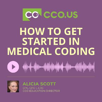 How to Get Started in Medical Coding How to Get Started in Medical Coding